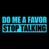Do Me A Favor And Stop Talking Mousepad