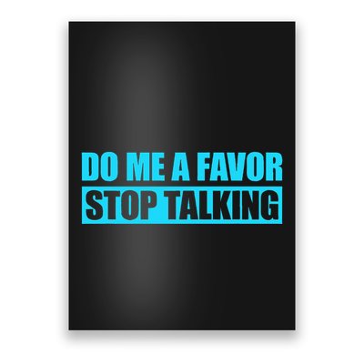 Do Me A Favor And Stop Talking Poster