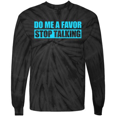 Do Me A Favor And Stop Talking Tie-Dye Long Sleeve Shirt