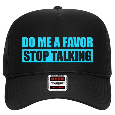 Do Me A Favor And Stop Talking Trucker Hat