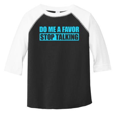 Do Me A Favor And Stop Talking Toddler Fine Jersey T-Shirt