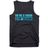 Do Me A Favor And Stop Talking Tank Top