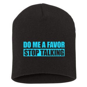 Do Me A Favor And Stop Talking Short Acrylic Beanie