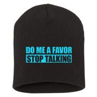 Do Me A Favor And Stop Talking Short Acrylic Beanie