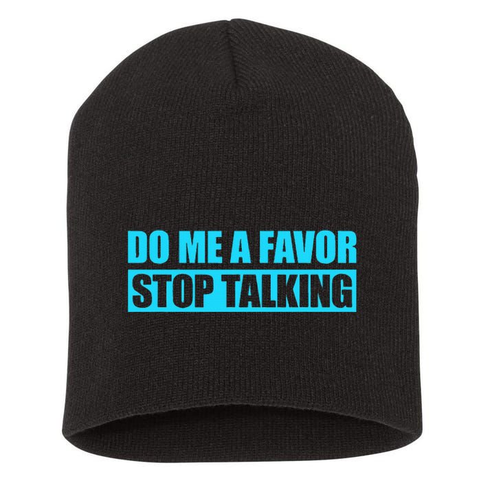 Do Me A Favor And Stop Talking Short Acrylic Beanie