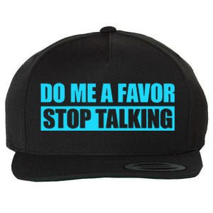 Do Me A Favor And Stop Talking Wool Snapback Cap