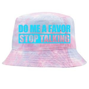 Do Me A Favor And Stop Talking Tie-Dyed Bucket Hat