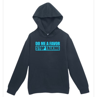 Do Me A Favor And Stop Talking Urban Pullover Hoodie