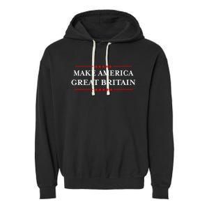 Doublesided Make America Great Britain Again Gift Garment-Dyed Fleece Hoodie