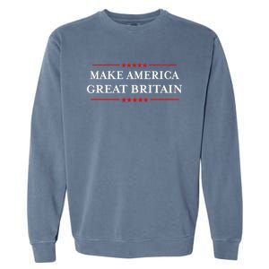 Doublesided Make America Great Britain Again Gift Garment-Dyed Sweatshirt