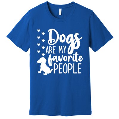 Dog Mom And Dad Gift Cute Dogs Are My Favorite People Cute Gift Premium T-Shirt