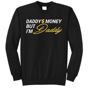 Daddy’$ Money But I’M Daddy Sweatshirt