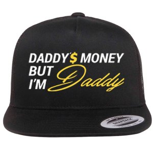 Daddy’$ Money But I’M Daddy Flat Bill Trucker Hat