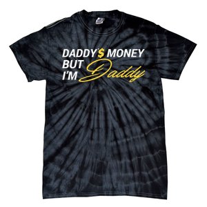 Daddy’$ Money But I’M Daddy Tie-Dye T-Shirt