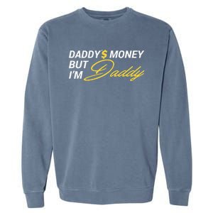 Daddy’$ Money But I’M Daddy Garment-Dyed Sweatshirt