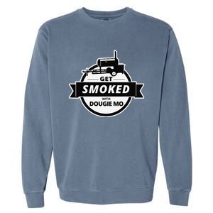 Dougie Mo Bbq Catering Exclusive Custom Clothing Get Smoked Garment-Dyed Sweatshirt