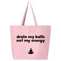 Drain My Balls Not My Energy 25L Jumbo Tote