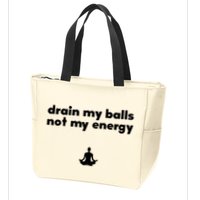 Drain My Balls Not My Energy Zip Tote Bag