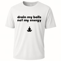 Drain My Balls Not My Energy Cooling Performance Crew T-Shirt