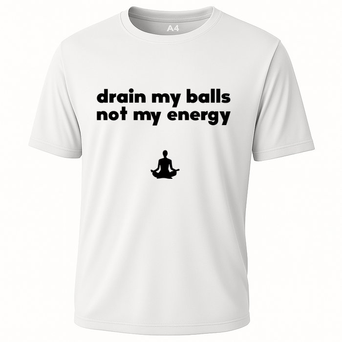 Drain My Balls Not My Energy Cooling Performance Crew T-Shirt