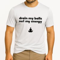 Drain My Balls Not My Energy Cooling Performance Crew T-Shirt