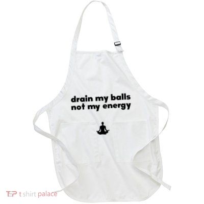 Drain My Balls Not My Energy Apron