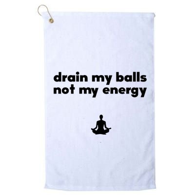 Drain My Balls Not My Energy Golf Towel