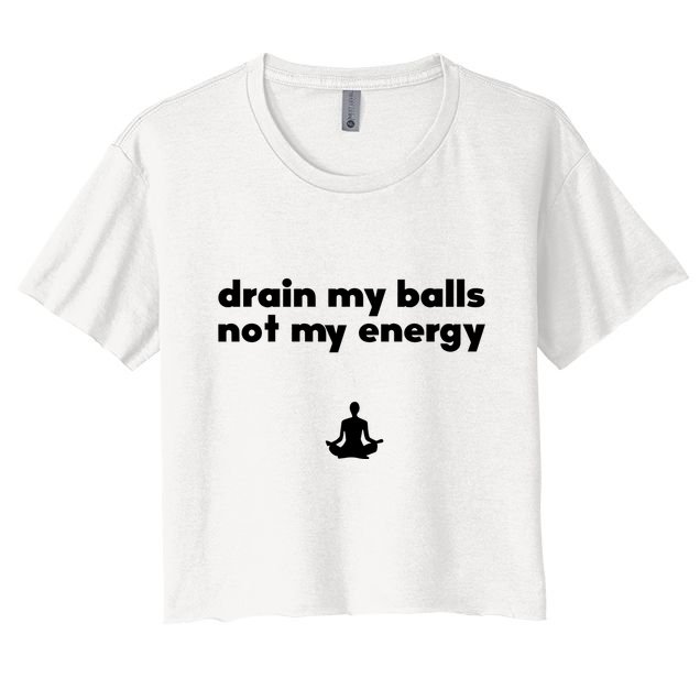 Drain My Balls Not My Energy Crop Top