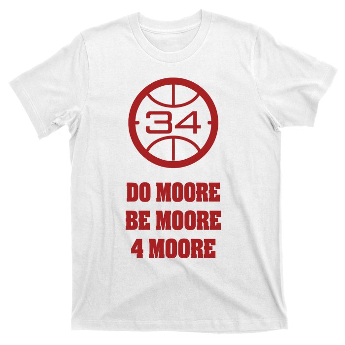 Do Moore Be Moore 4 Moore T-Shirt