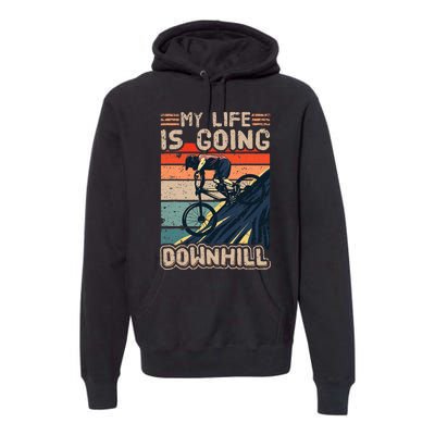 Downhill Mountain Bike Bicycle My Life Is Going Downhill Vintage Premium Hoodie