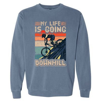 Downhill Mountain Bike Bicycle My Life Is Going Downhill Vintage Garment-Dyed Sweatshirt