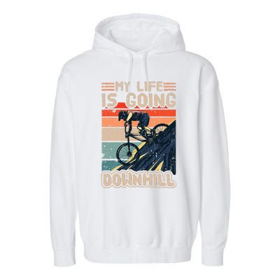 Downhill Mountain Bike Bicycle My Life Is Going Downhill Vintage Garment-Dyed Fleece Hoodie