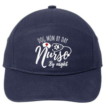 Dog Mom By Day Nurse By Night Nurse Mom Meaningful Gift 7-Panel Snapback Hat