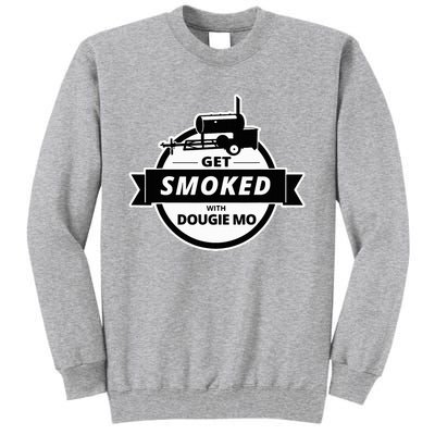 Dougie Mo Bbq Catering Exclusive Custom Clothing Get Smoked Tall Sweatshirt