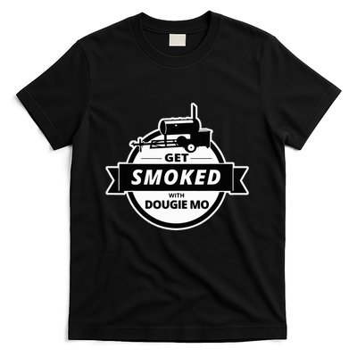 Dougie Mo Bbq Catering Exclusive Custom Clothing Get Smoked T-Shirt
