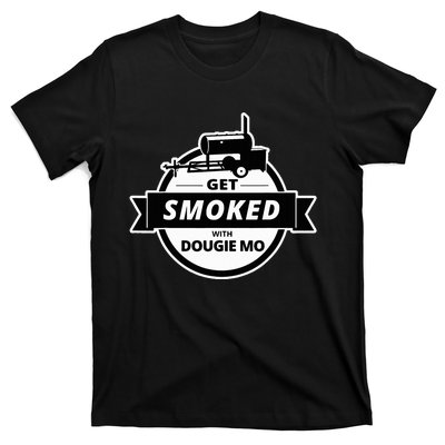 Dougie Mo Bbq Catering Exclusive Custom Clothing Get Smoked T-Shirt