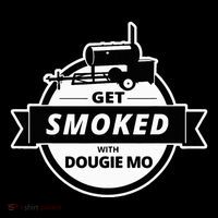 Dougie Mo Bbq Catering Exclusive Custom Clothing Get Smoked T-Shirt
