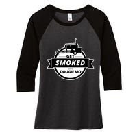 Dougie Mo Bbq Catering Exclusive Custom Clothing Get Smoked Women's Tri-Blend 3/4-Sleeve Raglan Shirt