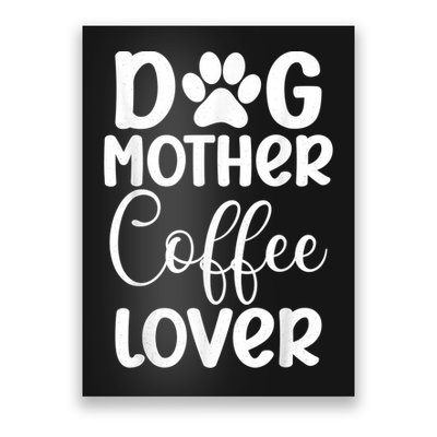 Dog Mother Coffee Lover Funny Graphic Dog Mom Tees For Women Poster