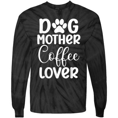 Dog Mother Coffee Lover Funny Graphic Dog Mom Tees For Women Tie-Dye Long Sleeve Shirt