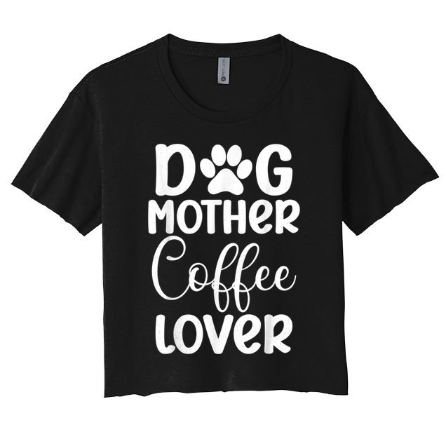 Dog Mother Coffee Lover Funny Graphic Dog Mom Tees For Women Crop Top