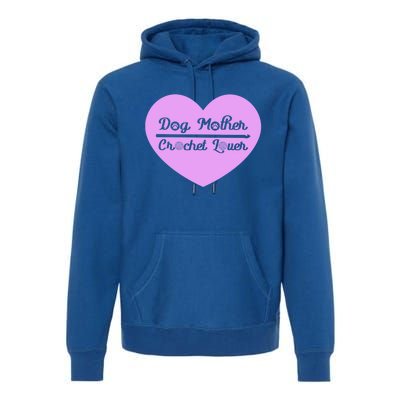 Dog Mother Crochet Lover Crocheting Gift Premium Hoodie