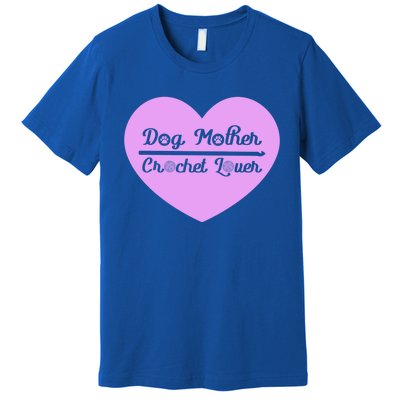 Dog Mother Crochet Lover Crocheting Gift Premium T-Shirt