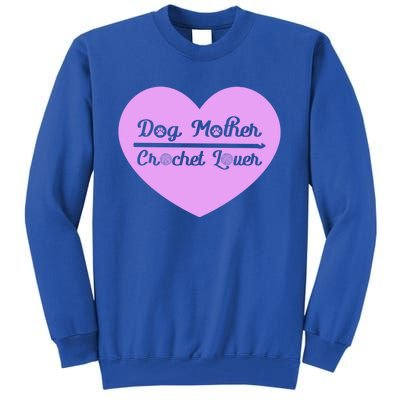 Dog Mother Crochet Lover Crocheting Gift Tall Sweatshirt