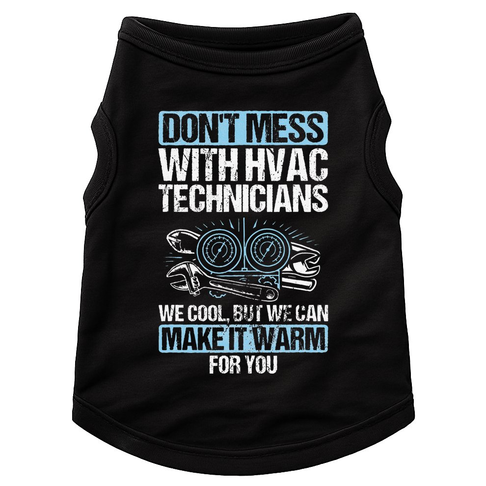Dont Mess Cool Warm Repairman HVAC Tech Technician HVAC Doggie Tank