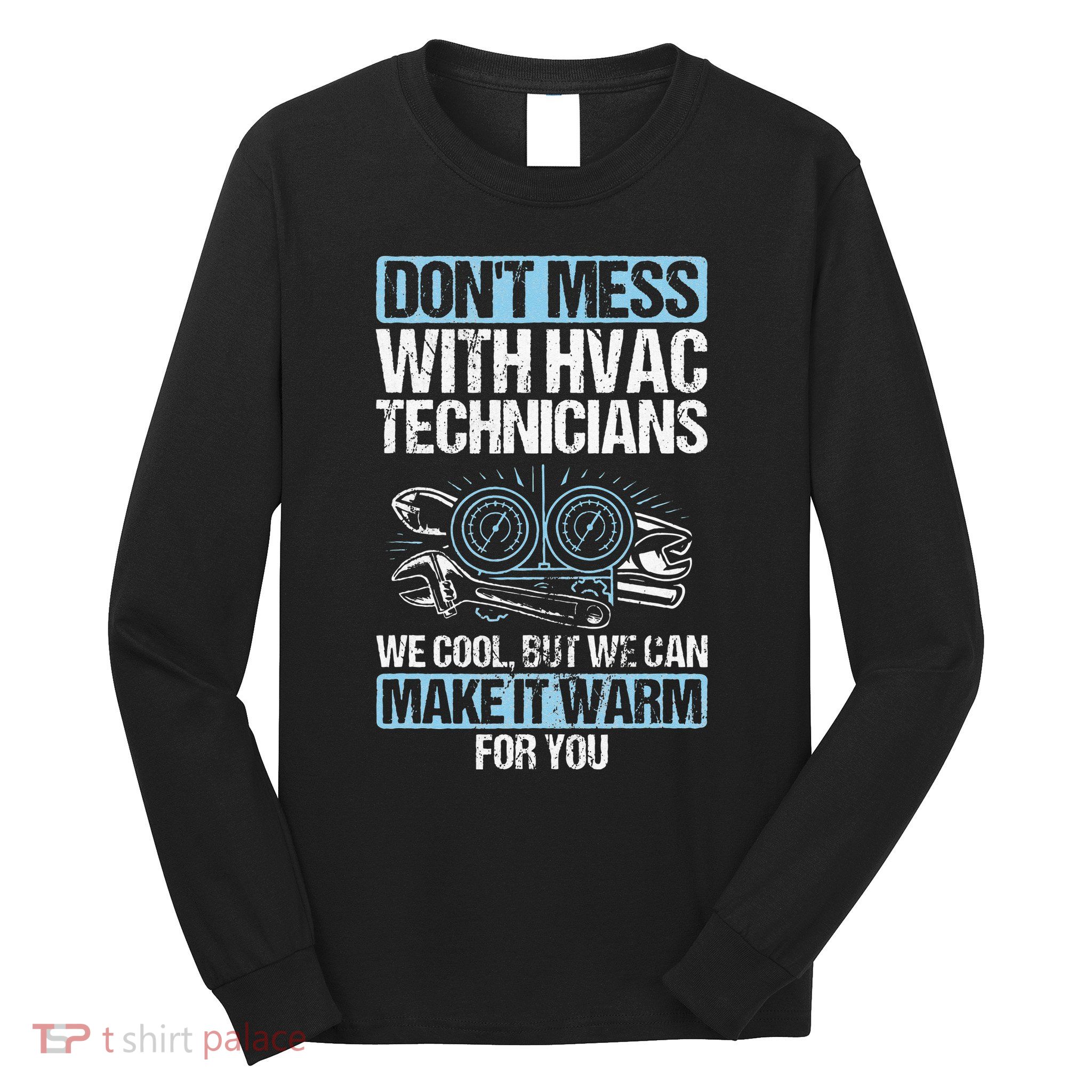 Dont Mess Cool Warm Repairman HVAC Tech Technician HVAC Long Sleeve Shirt