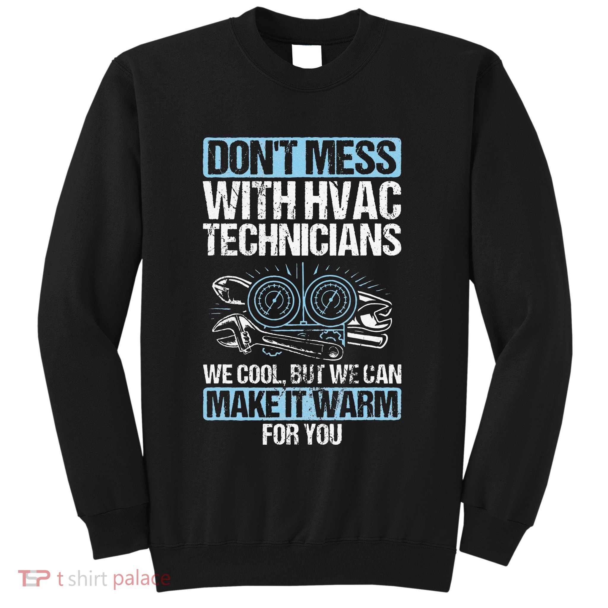 Dont Mess Cool Warm Repairman HVAC Tech Technician HVAC Sweatshirt
