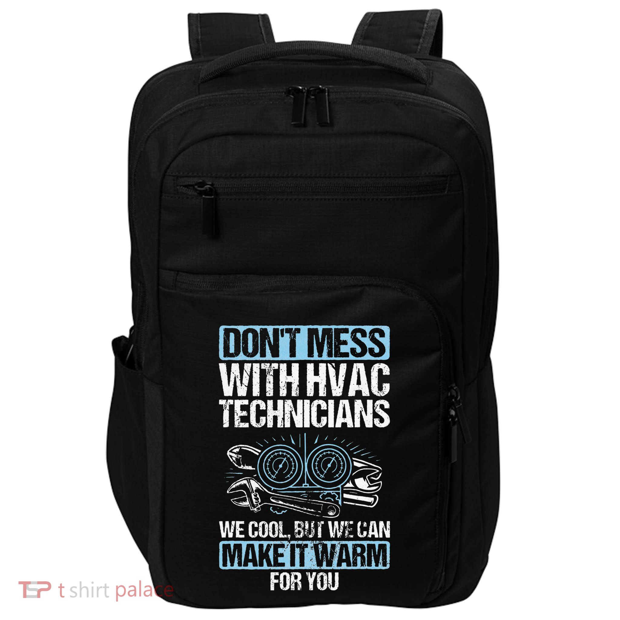 Dont Mess Cool Warm Repairman HVAC Tech Technician HVAC Impact Tech Backpack