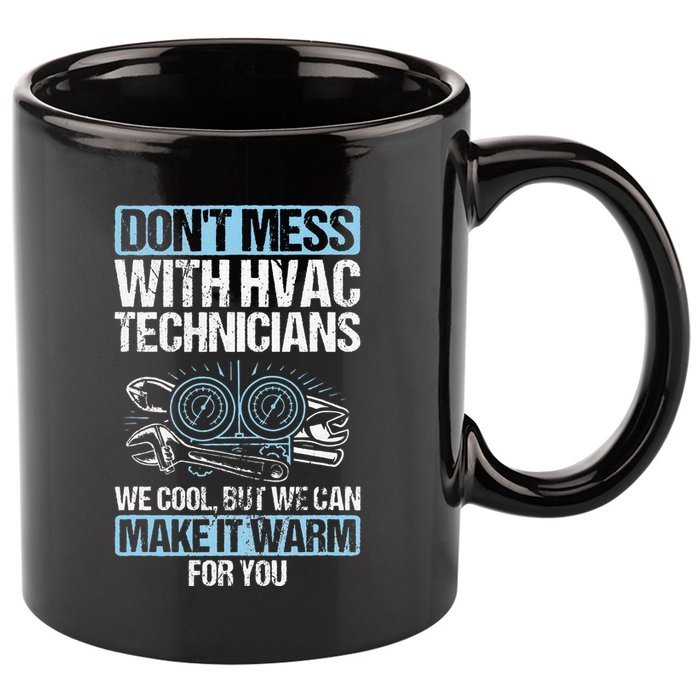 Dont Mess Cool Warm Repairman HVAC Tech Technician HVAC 11oz C Handle Ceramic Mug