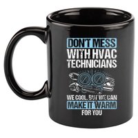 Dont Mess Cool Warm Repairman HVAC Tech Technician HVAC 11oz C Handle Ceramic Mug